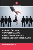 PERCEPÇÕES DAS COMPETÊNCIAS DE EMPREGABILIDADE DOS LICENCIADOS EM VETERINÁRIA PERCEPÇÕES DAS COMPETÊNCIAS DE EMPREGABILIDADE DOS LICENCIADOS EM VETERINÁRIA
