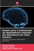 Ensaio para o tratamento da dependência induzida por benzhexol em ratos machos Ensaio para o tratamento da dependência induzida por benzhexol em ratos machos