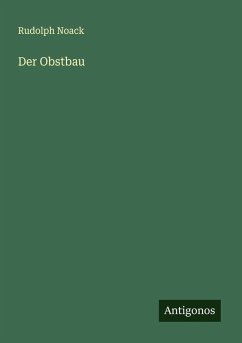 Der Obstbau - Noack, Rudolph