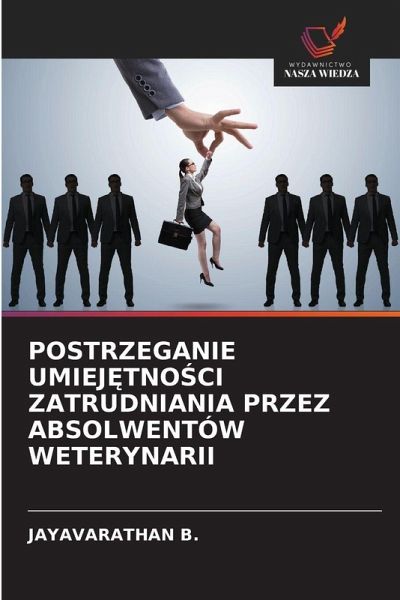 POSTRZEGANIE UMIEJ¿TNO¿CI ZATRUDNIANIA PRZEZ ABSOLWENTÓW WETERYNARII POSTRZEGANIE UMIEJ¿TNO¿CI ZATRUDNIANIA PRZEZ ABSOLWENTÓW WETERYNARII