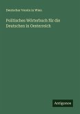 Politisches Wörterbuch für die Deutschen in Oesterreich