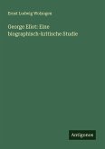 George Eliot: Eine biographisch-kritische Studie George Eliot: Eine biographisch-kritische Studie