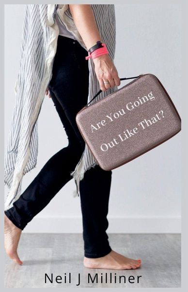 Are You Going Out Like That? Are You Going Out Like That?