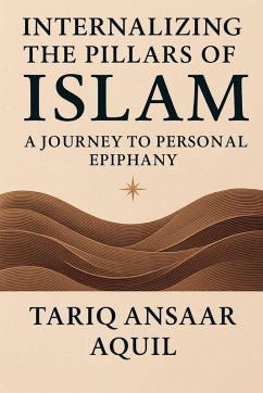 Internalizing The Pillars of Islam - Aquil, Tariq Internalizing The Pillars of Islam - Aquil, Tariq