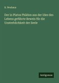 Der in Platos Phädon aus der Idee des Lebens geführte Beweis für die Unsterblichkeit der Seele