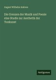 Die Grenzen der Musik und Poesie eine Studie zur Aesthetik der Tonkunst