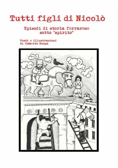 Tutti figli di Nicolò. Episodi di storia ferrarese sotto 'spirito' - Scopa, Umberto