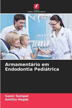 Armamentário em Endodontia Pediátrica - Sampat, Samir;Hegde, Amitha