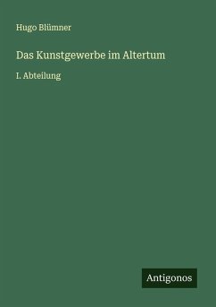 Das Kunstgewerbe im Altertum - Blümner, Hugo