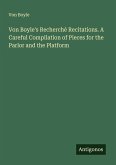 Von Boyle's Recherché Recitations. A Careful Compilation of Pieces for the Parlor and the Platform