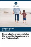 Die zwischenmenschliche Kommunikationsdynamik der Vaterschaft Die zwischenmenschliche Kommunikationsdynamik der Vaterschaft