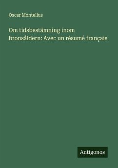 Om tidsbestämning inom bronsåldern: Avec un résumé français - Montelius, Oscar