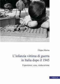 Cover L' infanzia vittima di guerra in Italia dopo il 1945. Esperienze, cura, rieducazione