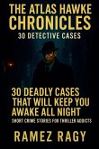 The Atlas Hawke Chronicles 30 Detective Cases The Atlas Hawke Chronicles 30 Detective Cases