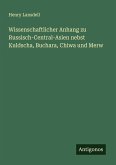 Wissenschaftlicher Anhang zu Russisch-Central-Asien nebst Kuldscha, Buchara, Chiwa und Merw