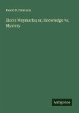 Zion's Waymarks; or, Knowledge vs. Mystery