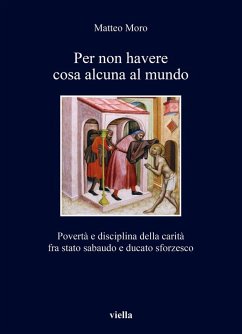 Cover Per non havere cosa alcuna al mundo. Povertà e disciplina della carità fra stato sabaudo e ducato sforzesco