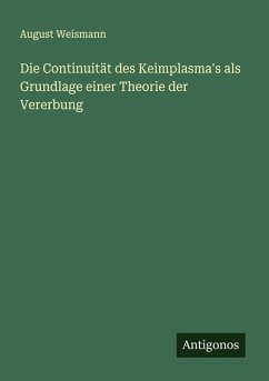 Cover Die Continuität des Keimplasma's als Grundlage einer Theorie der Vererbung