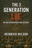 The 3 Generation Lie, The Art of Manipulating History