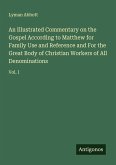 An Illustrated Commentary on the Gospel According to Matthew for Family Use and Reference and For the Great Body of Christian Workers of All Denominations