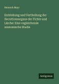 Entstehung und Vertheilung der Secretionsorgane der Fichte und Lärche: Eine vegleichende anatomische Studie Entstehung und Vertheilung der Secretionsorgane der Fichte und Lärche: Eine vegleichende anatomische Studie