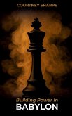Building Power In Babylon (Hardcover) Building Power In Babylon (Hardcover)