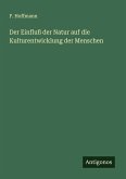 Der Einfluß der Natur auf die Kulturentwicklung der Menschen Der Einfluß der Natur auf die Kulturentwicklung der Menschen