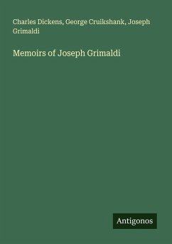 Memoirs of Joseph Grimaldi - Dickens, Charles; Cruikshank, George; Grimaldi, Joseph
