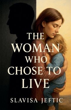 The Woman Who Chose To Live - Jeftic, Slavisa