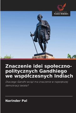 Znaczenie idei spo¿eczno-politycznych Gandhiego we wspó¿czesnych Indiach Cover Znaczenie idei spo¿eczno-politycznych Gandhiego we wspó¿czesnych Indiach