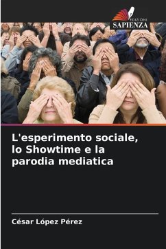 L'esperimento sociale, lo Showtime e la parodia mediatica Cover L'esperimento sociale, lo Showtime e la parodia mediatica