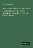 Stato e chiesa secondo fra Paolo Sarpi e la coscienza pubblica durante l'interdetto di Venezia del 1606-1607 con bibliografia