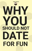 Why you should not date for fun (eBook, ePUB) Why you should not date for fun (eBook, ePUB)