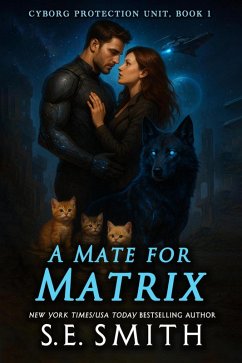 A Mate For Matrix (Cyborg Protection Unit, #1) (eBook, ePUB) - Smith, S. E.