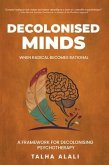 Decolonised Minds: When Radical Becomes Rational (eBook, ePUB)