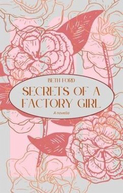 Secrets of a Factory Girl (eBook, ePUB) - Ford, Beth Secrets of a Factory Girl (eBook, ePUB) - Ford, Beth