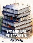 The Labours of Charles E. (eBook, ePUB) The Labours of Charles E. (eBook, ePUB)