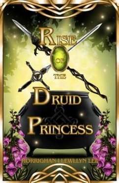 Rise of the Druid Princess (eBook, ePUB) - Lee, Morrighan Llewellyn Rise of the Druid Princess (eBook, ePUB) - Lee, Morrighan Llewellyn