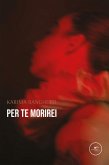 Per te morirei (eBook, ePUB) Per te morirei (eBook, ePUB)