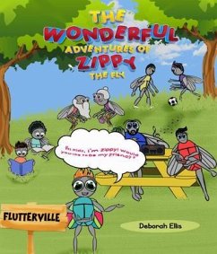 THE WONDERFUL ADVENTURES OF ZIPPY THE FLY (eBook, ePUB) - Ellis, Deborah