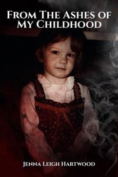 Cover From the Ashes of My Childhood - Reckoning with the Past, Reclaiming My Future (eBook, ePUB)