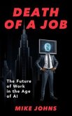Death of a Job - The Future of Work in the Age of AI (eBook, ePUB) Death of a Job - The Future of Work in the Age of AI (eBook, ePUB)