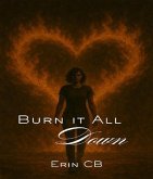 Burn it All Down (eBook, ePUB) Burn it All Down (eBook, ePUB)