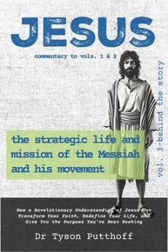 Jesus: The Strategic Life and Mission of the Messiah and His Movement, Volume 3 (eBook, ePUB) - Putthoff, Tyson