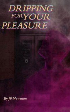 Dripping for Your Pleasure (eBook, ePUB) - Newmon, Jp