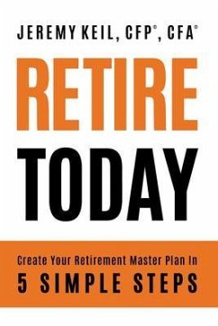Retire Today (eBook, ePUB) - Keil, Jeremy