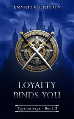Cover Loyalty Binds You (Tygarya Saga, #2) (eBook, ePUB)
