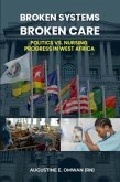 Broken Systems, Broken Care (eBook, ePUB) Broken Systems, Broken Care (eBook, ePUB)