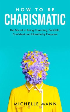 Cover How to be Charismatic (eBook, ePUB)