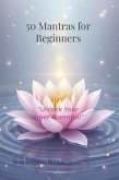 50 Mantras for Beginners (eBook, ePUB) 50 Mantras for Beginners (eBook, ePUB)